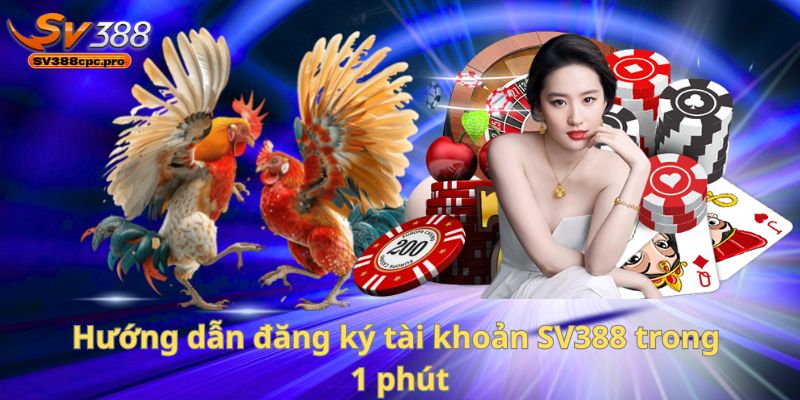 Hướng dẫn đăng ký tài khoản SV388 trong 1 phút