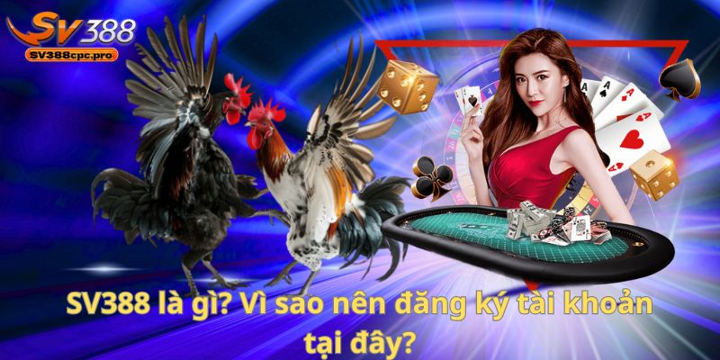 SV388 là gì? Vì sao nên đăng ký tài khoản tại đây?