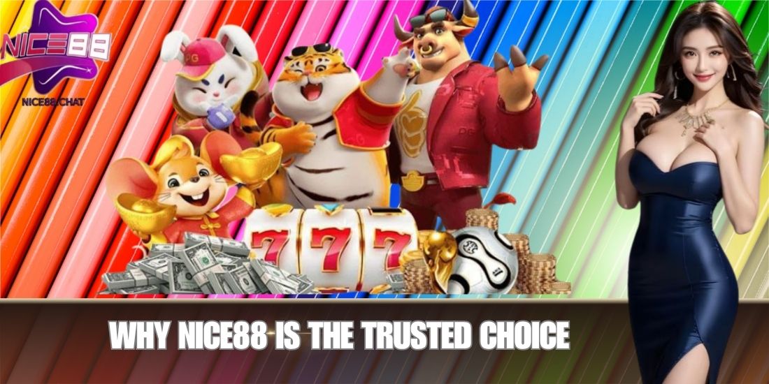 Why NICE88 is the Trusted Choice