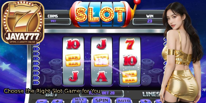 Choose-the-Right-Slot-Game-for-You 